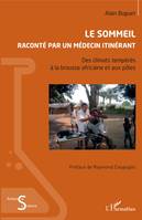 Le sommeil raconté par un médecin itinérant, Des climats tempérés à la brousse africaine et aux pôles