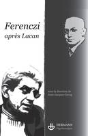 Ferenczi après Lacan, après Lacan