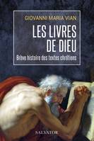 Les livres de Dieu, Une brève histoire des textes chrétiens