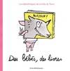 Des bébés, des livres, [sélection de livres et CD parus avant juin 2008 pour les enfants de moins de 3 ans]