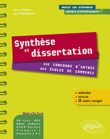 Synthèse et dissertation aux concours d'entrée des écoles de commerce. Bac+2-3-4. EM Lyon, Audencia, Edhec, HEC- ESCP - EAP, Tremplin 1, Passerelle 1 & 2 - méthodes et astuces et 15 sujets corrigés, aux concours d'entrée des écoles de commerce