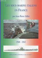 Les sous-marins italiens en France grandeur et servitude italienne atlantique et océan indien 1940-1943 - Collection navires & histoire des marines du monde n°2., grandeur et servitude italienne, Atlantique et océan Indien, 1940-1943