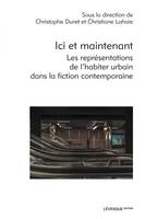 Ici et maintenant, Les représentations de l'habiter urbain dans la fiction contemporaine