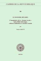 Le dossier Jézabel, L'imaginaire de la « femme royale » entre Bible hébraïque, cultures hellénisées et monde romain