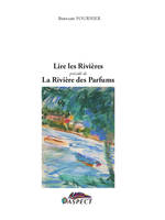 Lire les rivières; précédé de La rivière des parfums