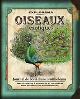 Explorama: Oiseaux exotiques, Journal de bord d'un ornithologue