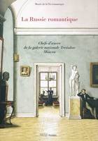 Russie romantique (La), à l'époque de Pouchkine et Gogol