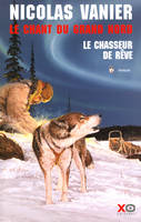 Le chant du Grand Nord., 1, Le chant du grand nord tome 1 le chasseur de rêve