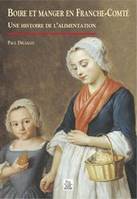 Boire et manger en Franche-Comté, une histoire de l'alimentation