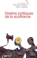 Destins politiques de la souffrance, intervention sociale, justice, travail