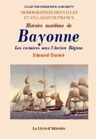 Histoire maritime de Bayonne - les corsaires sous l'Ancien régime, les corsaires sous l'Ancien régime