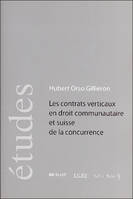 Les contrats verticaux en droit communautaire et suisse de la concurrence