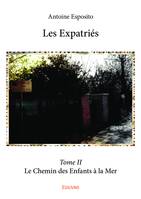 Les Expatriés - Tome II, Le Chemin des Enfants à la Mer