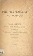 La politique française au Maroc, Conférence faite à la Société industrielle de Reims, le 7 mars 1905