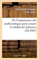 De l'impuissance des mathématiques pour assurer la solidité des bâtimens