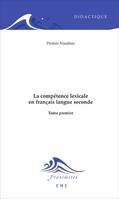 La compétence lexicale en français langue seconde (Tome 1)