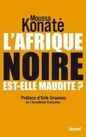 L'Afrique noire est-elle maudite ?, préface de Erik Orsenna, de l'Académie française