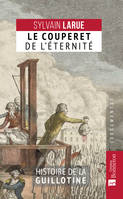 Le couperet de l'éternité, Histoire de la guillotine