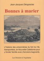 Bonnes à marier, L'histoire des prisonnières du fort du Hâ, transportées, en Nouvelle-Calédonie pour y fonder famille avec d'anciens bagnards.