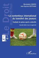 Le contentieux international du transfert des joueurs, - Nouvelle édition revue et augmentée