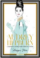 Audrey Hepburn, L'univers illustré d'une icône de la mode