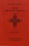 BARDO THÖDOL, Le livre des morts tibétain ou les expériences d'après la mort dans le plan du Bardo,