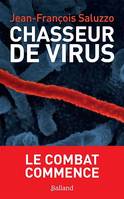 Chasseur de virus, Le combat commence