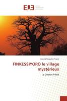 FINKESSIYORO le village mystérieux, Le Destin Prédit