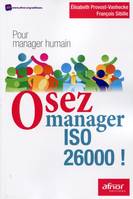 Osez manager ISO 26000 !, Pour manager humain