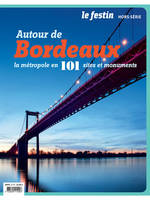 Autour de Bordeaux La métropole en 101 sites et monuments