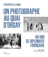 Un photographe au Quai d'Orsay, 40 ans de diplomatie française