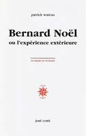 Bernard Noël ou l'expérience extérieure