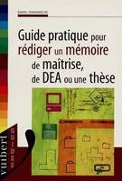 Guide pratique pour rédiger un mémoire de maîtrise, de DEA ou une thèse