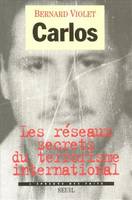 Carlos. Les réseaux secrets du terrorisme international (Collection 