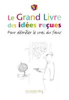 Le grand livre des idées reçues