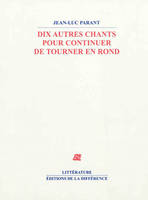 Dix autres chants pour continuer de tourner en rond