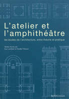 L'atelier et l'amphithéâtre, Les écoles de l'architecture, entre théorie et pratique