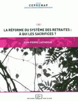 La réforme du système des retraites : à qui les sacrifices ?, A qui les Sacrifices ?