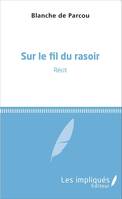 Sur le fil du rasoir, <em>Récit</em>