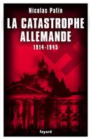 LA CATASTROPHE ALLEMANDE 1914-1945 - 1 ex def, 1914-1945
