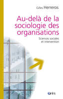 Au-delà de la sociologie des organisations, sciences sociales et intervention