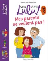 C'est la vie Lulu doc !, 10, Mes parents ne veulent pas !