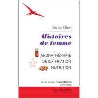 Histoires de femme , Aromathérapie, Détoxification, Nutrition