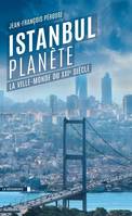 Istanbul planète, La ville-monde du XXIe siècle