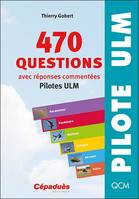 470 questions avec réponses commentées, pilotes ULM, 470 questions avec réponses commentées (pilotes ULM) 8e ED