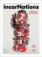 IncarNations, African art as philosophy, [exhibition, brussels, bozar-centre for fine arts, 28 june-6 october 2019]