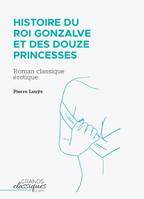 Histoire du roi Gonzalve et des douze princesses, Roman classique érotique