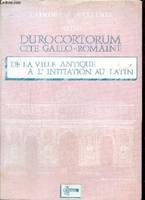 Durocortrum cité gallo-romaine, de la ville antique à l'initiation au latin, de la ville antique à l'initiation au latin