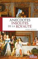 Anecdotes insolites de la royauté, Anecdotes historiques