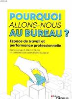 Pourquoi allons-nous au bureau ?, Espace de travail et performance professionnelle